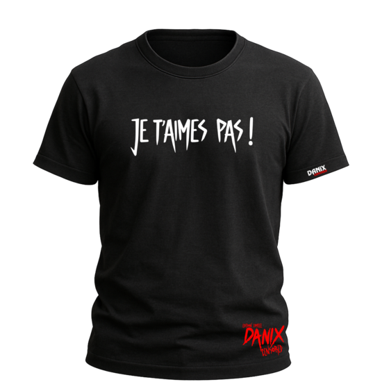 Tshirt JE T'AIMES PAS [DANIX CENSORED]